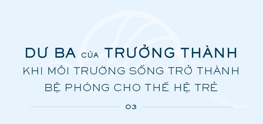 Dư ba của trưởng thành: Khi môi trường sống trở thành bệ phóng cho thế hệ trẻ