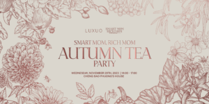 Smart Mom, Rich Mom – Autumn Tea Party: Nhâm nhi tách trà thơm, tản mạn chuyện làm mẹ
