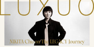 Gặp gỡ Nikita Chu và tầm nhìn di sản cùng Luxuo Legacy