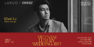 Vietnam Luxury Wedding List #2 | Nhiếp ảnh gia Khôi Lê và hành trình không thỏa hiệp với số đông