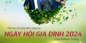 Cùng HDBank Priority chế tác lối sống bền vững tại Ngày Hội Gia Đình 2024