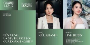 Grand Hour: Doanh nhân Linh Berry – Bền vững là giá trị cốt lõi của doanh nghiệp