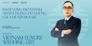 Vietnam Luxury Wedding List #4 | CEO Tierra Natural Diamond – Khát vọng là nhân chứng cho những câu chuyện duy mỹ