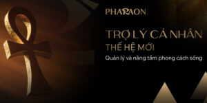 Pharaon – Đơn vị tiên phong trong lĩnh vực quản lý phong cách sống cao cấp