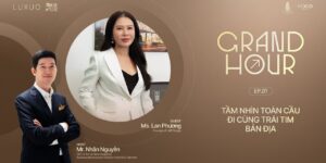 Grand Hour EP.01: Founder LMP Design – chị Lan Phương: Kiến trúc là nơi nuôi dưỡng cảm xúc và tinh thần