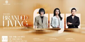 Branded Living #2: “The Philosophy of Creation”- Triết Lý Của Sự Kiến Tạo