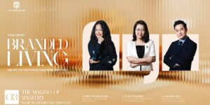 Branded Living #3: “The Making Of Mastery”- Nghệ Thuật Kiến Tạo Đỉnh Cao
