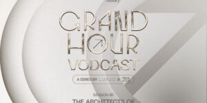 GRAND HOUR season 7 | Những người góp phần tạo nên hệ sinh thái tinh hoa tại Việt Nam